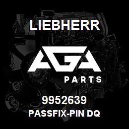 9952639 Liebherr PASSFIX-PIN DQ | AGA Parts