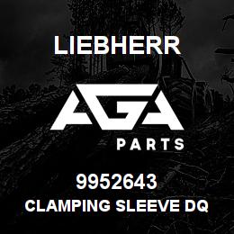 9952643 Liebherr CLAMPING SLEEVE DQ | AGA Parts