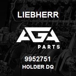 9952751 Liebherr HOLDER DQ | AGA Parts
