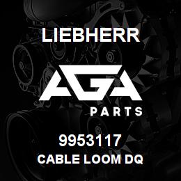 9953117 Liebherr CABLE LOOM DQ | AGA Parts