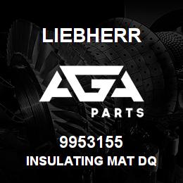 9953155 Liebherr INSULATING MAT DQ | AGA Parts