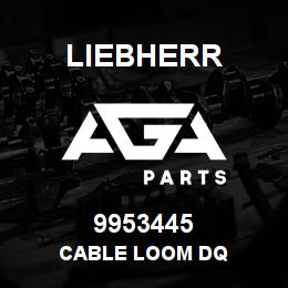 9953445 Liebherr CABLE LOOM DQ | AGA Parts