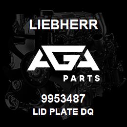 9953487 Liebherr LID PLATE DQ | AGA Parts
