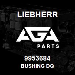 9953684 Liebherr BUSHING DQ | AGA Parts