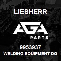 9953937 Liebherr WELDING EQUIPMENT DQ | AGA Parts
