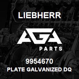 9954670 Liebherr PLATE GALVANIZED DQ | AGA Parts