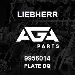 9956014 Liebherr PLATE DQ | AGA Parts