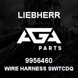 9956460 Liebherr WIRE HARNESS SWITCDQ | AGA Parts