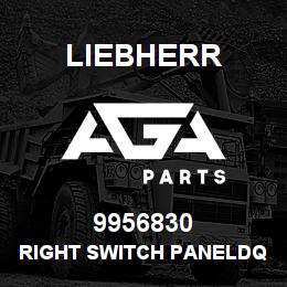 9956830 Liebherr RIGHT SWITCH PANELDQ | AGA Parts