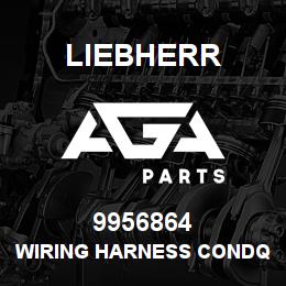 9956864 Liebherr WIRING HARNESS CONDQ | AGA Parts