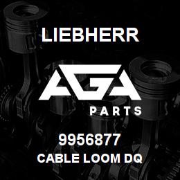 9956877 Liebherr CABLE LOOM DQ | AGA Parts