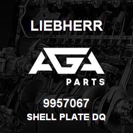 9957067 Liebherr SHELL PLATE DQ | AGA Parts