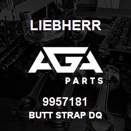 9957181 Liebherr BUTT STRAP DQ | AGA Parts