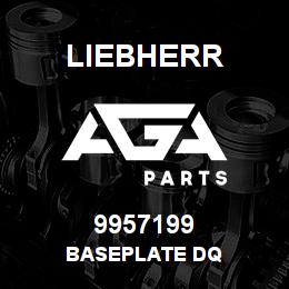 9957199 Liebherr BASEPLATE DQ | AGA Parts