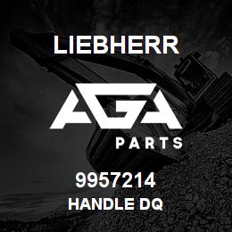 9957214 Liebherr HANDLE DQ | AGA Parts