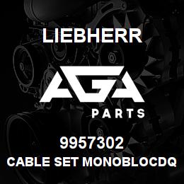 9957302 Liebherr CABLE SET MONOBLOCDQ | AGA Parts