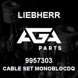 9957303 Liebherr CABLE SET MONOBLOCDQ | AGA Parts