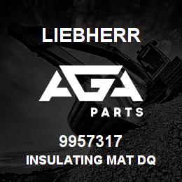 9957317 Liebherr INSULATING MAT DQ | AGA Parts