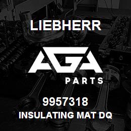 9957318 Liebherr INSULATING MAT DQ | AGA Parts