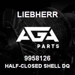 9958126 Liebherr HALF-CLOSED SHELL DQ | AGA Parts