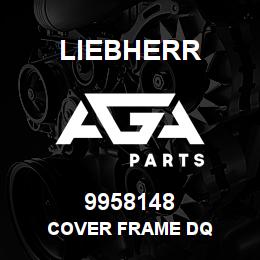 9958148 Liebherr COVER FRAME DQ | AGA Parts