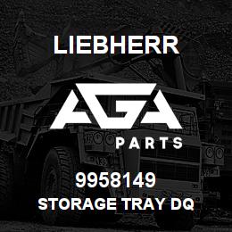 9958149 Liebherr STORAGE TRAY DQ | AGA Parts