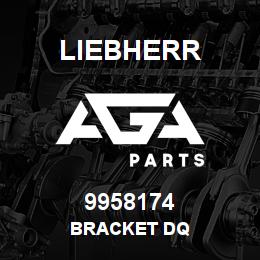 9958174 Liebherr BRACKET DQ | AGA Parts