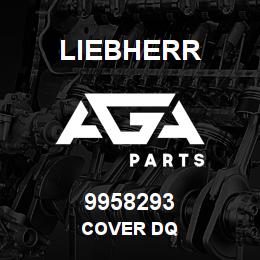 9958293 Liebherr COVER DQ | AGA Parts
