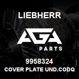 9958324 Liebherr COVER PLATE UND.CODQ | AGA Parts