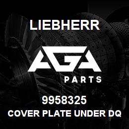 9958325 Liebherr COVER PLATE UNDER DQ | AGA Parts