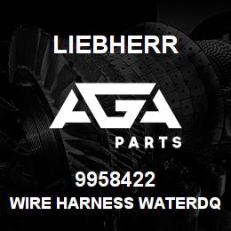 9958422 Liebherr WIRE HARNESS WATERDQ | AGA Parts