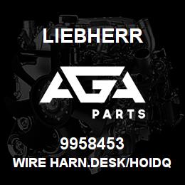 9958453 Liebherr WIRE HARN.DESK/HOIDQ | AGA Parts