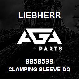 9958598 Liebherr CLAMPING SLEEVE DQ | AGA Parts