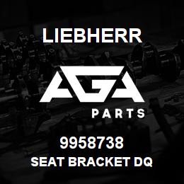 9958738 Liebherr SEAT BRACKET DQ | AGA Parts