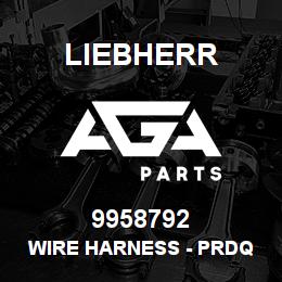 9958792 Liebherr WIRE HARNESS - PRDQ | AGA Parts