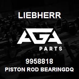 9958818 Liebherr PISTON ROD BEARINGDQ | AGA Parts