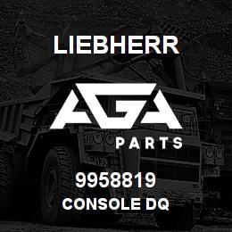 9958819 Liebherr CONSOLE DQ | AGA Parts