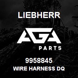 9958845 Liebherr WIRE HARNESS DQ | AGA Parts