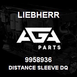 9958936 Liebherr DISTANCE SLEEVE DQ | AGA Parts