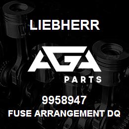 9958947 Liebherr FUSE ARRANGEMENT DQ | AGA Parts
