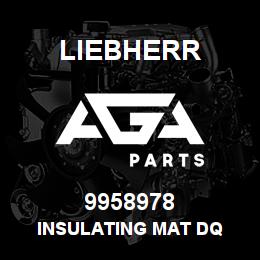 9958978 Liebherr INSULATING MAT DQ | AGA Parts