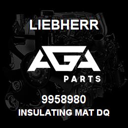 9958980 Liebherr INSULATING MAT DQ | AGA Parts