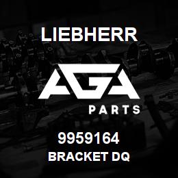 9959164 Liebherr BRACKET DQ | AGA Parts