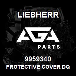 9959340 Liebherr PROTECTIVE COVER DQ | AGA Parts