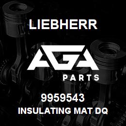 9959543 Liebherr INSULATING MAT DQ | AGA Parts