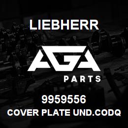 9959556 Liebherr COVER PLATE UND.CODQ | AGA Parts