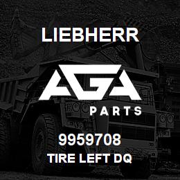 9959708 Liebherr TIRE LEFT DQ | AGA Parts