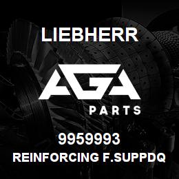 9959993 Liebherr REINFORCING F.SUPPDQ | AGA Parts