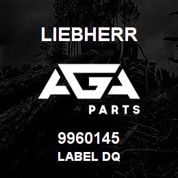 9960145 Liebherr LABEL DQ | AGA Parts