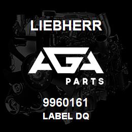 9960161 Liebherr LABEL DQ | AGA Parts